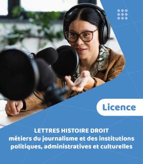 Licence Lettres Histoire Droit, métiers du journalisme et des institutions politiques, administratives et culturelles 